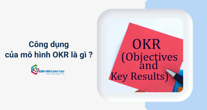 Công dụng của mô hình OKR là gì ?